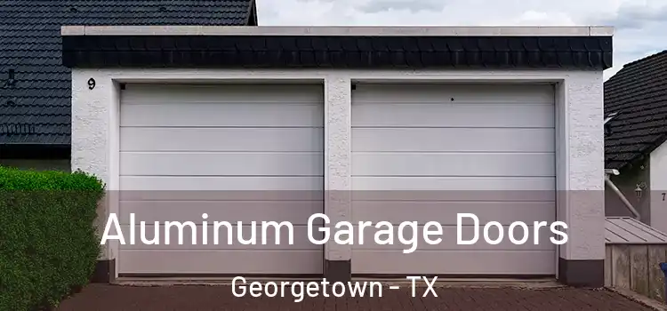  Aluminum Garage Doors Georgetown - TX