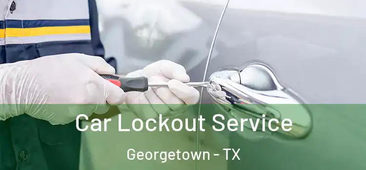 Car Lockout Service Georgetown - TX