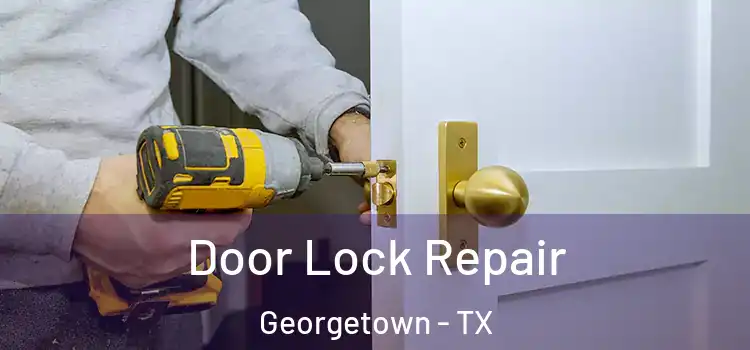 Door Lock Repair Georgetown - TX