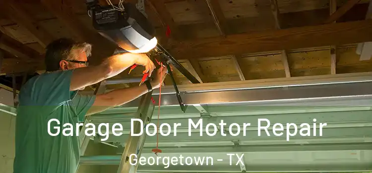  Garage Door Motor Repair Georgetown - TX