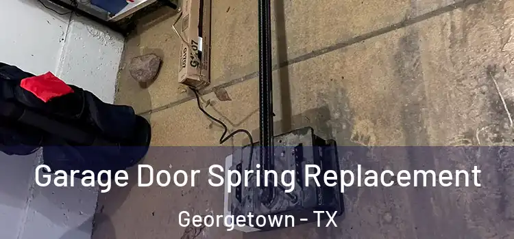  Garage Door Spring Replacement Georgetown - TX