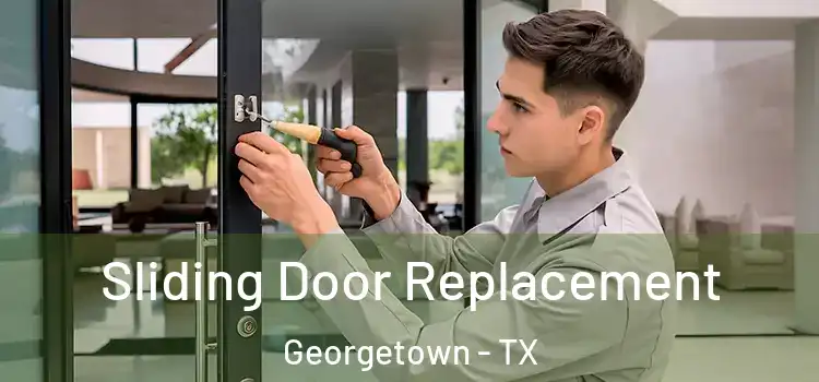 Sliding Door Replacement Georgetown - TX