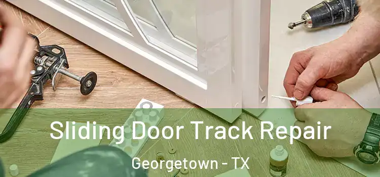 Sliding Door Track Repair Georgetown - TX
