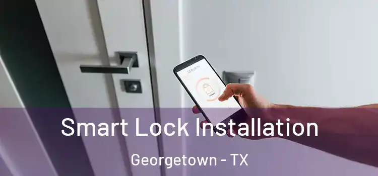  Smart Lock Installation Georgetown - TX